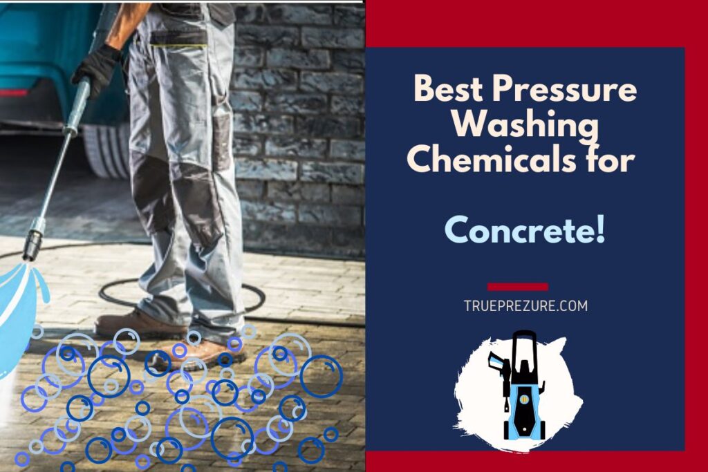 Best Pressure Washing Chemicals for Concrete August 2023