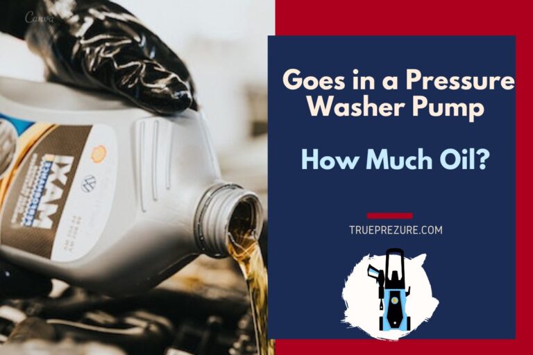 How Much Oil Goes in a Pressure Washer PumpFull Guide