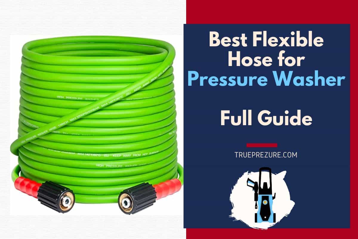 best flexible hose for pressure washer