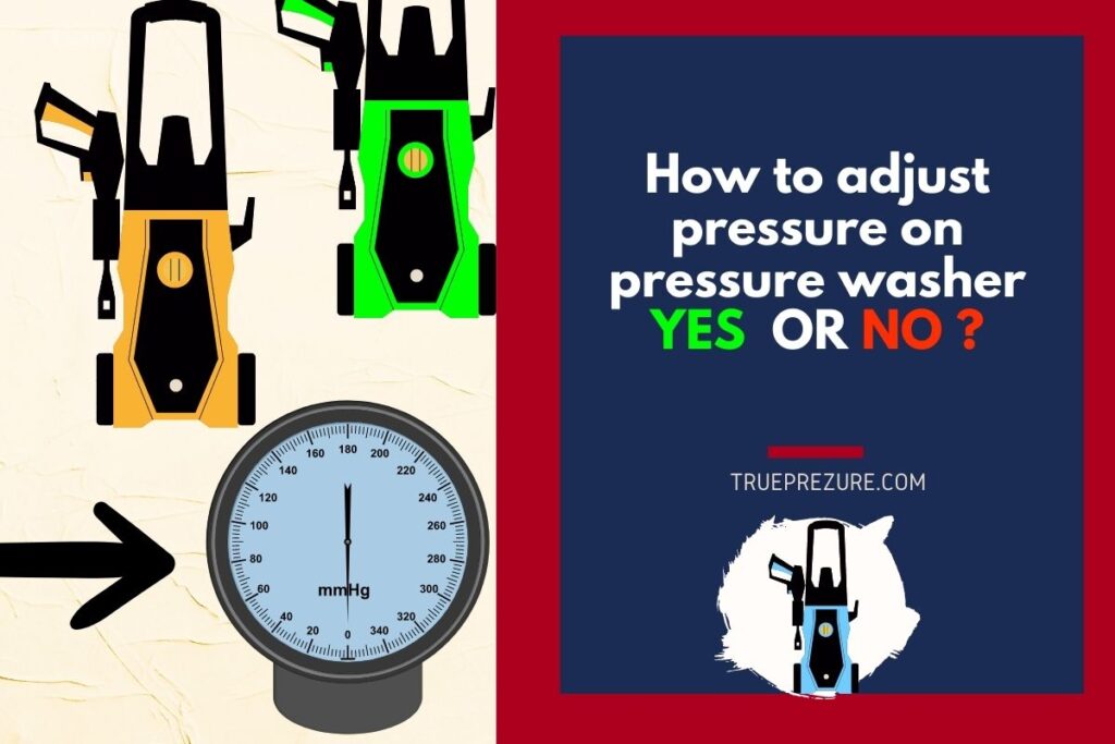 How to adjust pressure on pressure washerfull guide TruePrezure