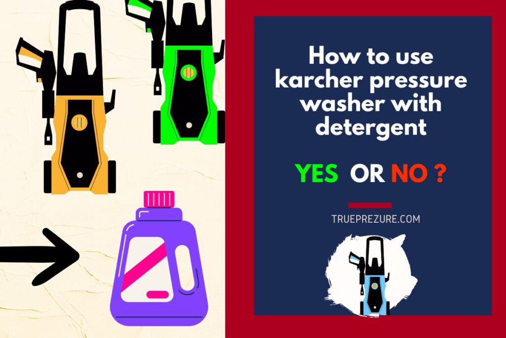 How to use karcher pressure washer with detergentfull guide TruePrezure